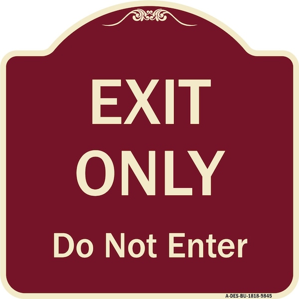 Signmission Designer Series-Exit Only Do Not Enter Burgungy Heavy-Gauge Aluminum, 18" H, BU-1818-9845 A-DES-BU-1818-9845 - main